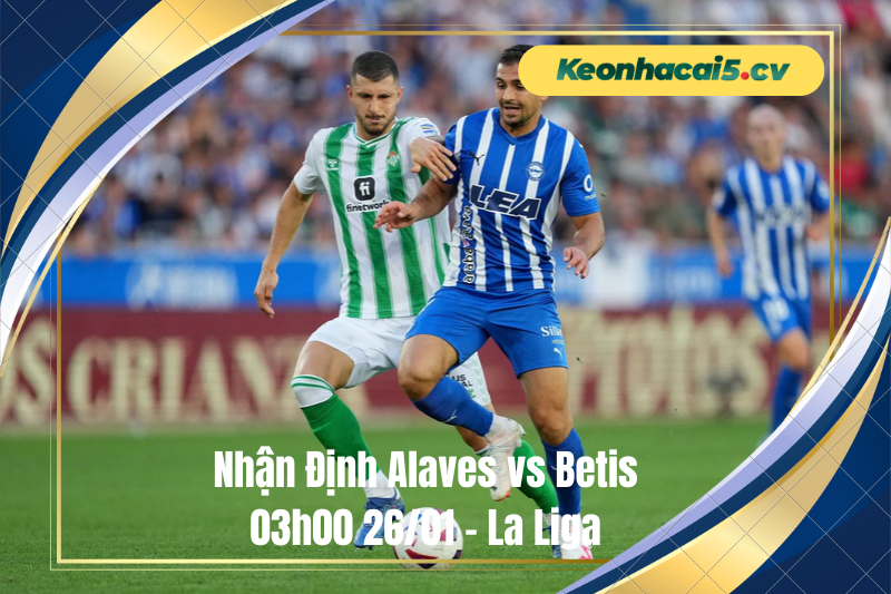 Đội hình dự kiến trước trận Alaves vs Betis Đội hình dự kiến trước trận Alaves vs Betis