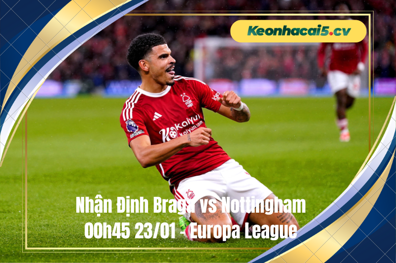 Đội hình dự kiến trước trận Braga vs Nottingham Đội hình dự kiến trước trận Braga vs Nottingham