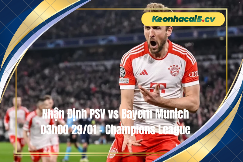 Đội hình dự kiến trước trận PSV vs Bayern Munich