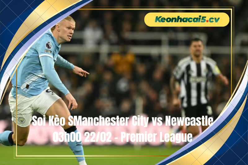 Đội hình dự kiến trước trận Manchester City vs Newcastle Đội hình dự kiến trước trận Manchester City vs Newcastle